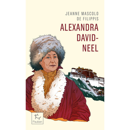 Alexandra David-Neel - Cent ans d'aventure