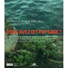 Les cahiers de l'école de Blois - tome 15 Vous avez dit paysage ?