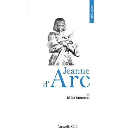 Prier 15 jours avec Jeanne d'Arc
