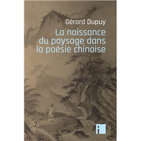 La naissance du paysage dans la poésie chinoise