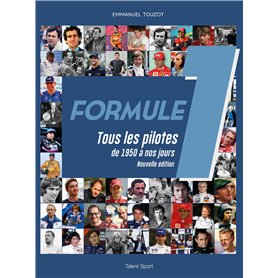 Formule 1 : Tous les pilotes de 1950 à nos jours - Nouvelle édition