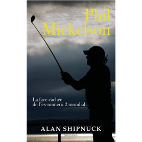 Phil Mickelson : La face cachée de l'ex-numéro 2 mondial