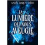 Descente dans les ténèbres - Tome 01 La Lumière qui nous aveugle (broché)