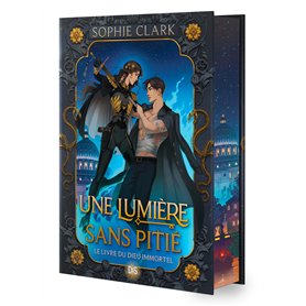 Une lumière sans pitié - Tome 01 Le Livre du Dieu immortel (relié collector)