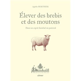 Elever des brebis et des moutons - Dans un esprit familial ou pastoral