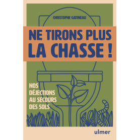 Ne tirons plus la chasse ! - Nos déjections au secours des sols