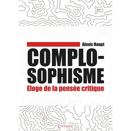 Complosophisme - Éloge de la pensée critique