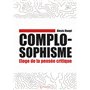 Complosophisme - Éloge de la pensée critique