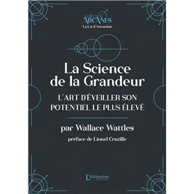 La Science de la Grandeur - L'art d'éveiller son potentiel le plus élevé (La Loi d'Attraction)