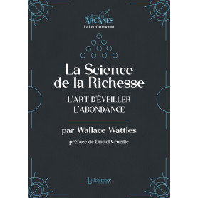La Science de la Richesse - L'art d'éveiller l'abondance (La Loi d'Attraction)