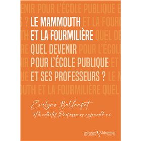 Le mammouth et la fourmilière : Quel devenir pour l'école publique et ses professeurs ?