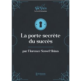 La porte secrète du succès (la Loi d'Attraction)