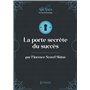La porte secrète du succès (la Loi d'Attraction)