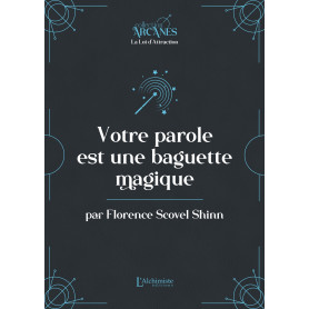 Votre parole est une baguette magique (la Loi d'Attraction)