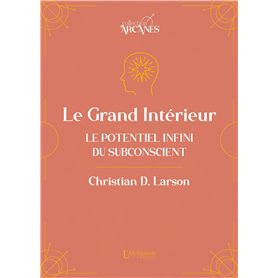 Le Grand Intérieur - Le potentiel infini du subconscient