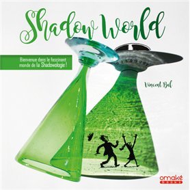 Shadow World - Bienvenue dans le fascinant monde de la Shadowologie !