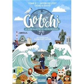 Gotochi - Le guide illustré du Japon régional - Tome 2 Japon de l'Est - Chûbu & Kantô