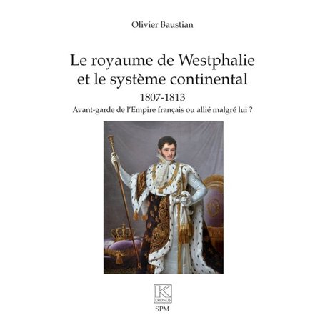 Le royaume de Westphalie  et le système continental 1807-1813