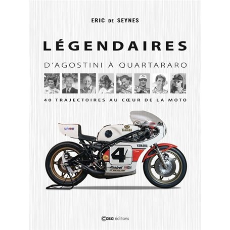 Légendaires - D'Agostini à Quartararo - 40 trajectoires au coeur de la moto