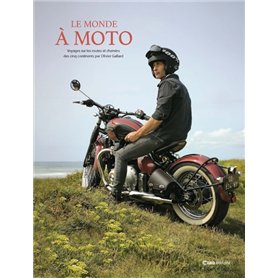 Le monde à moto - Voyages sur les routes et chemins des cinq continents