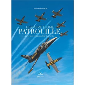Histoire d'une patrouille - Carnets de voltiges autour du monde