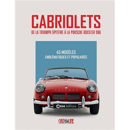 Cabriolets de légende - De la Triumph à la Porsche boxter 986