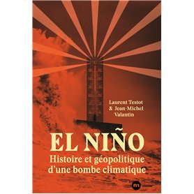 El Niño : histoire et géopolitique d'une bombe climatique