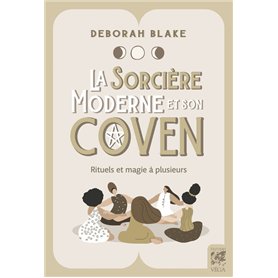 La sorcière moderne et son coven - Rituels et magie à plusieurs