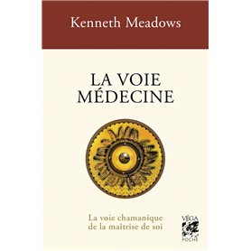 La voie médecine - La voie chamanique de la maîtrise de soi