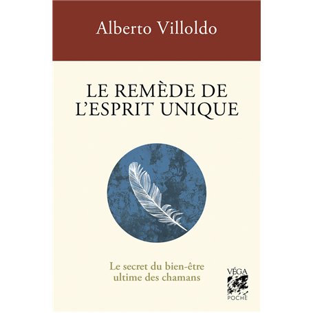Le remède de l'esprit unique - Le Secret du bien-être ultime des chamans