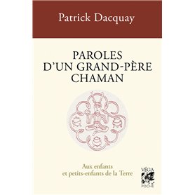 Paroles d'un grand-père chaman - Aux enfants et petits-enfants de la Terre - 4ème édition