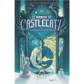 Le Manoir de Castlecatz - Tome 2 Les larmes de Kernunos