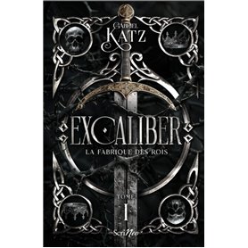 Excaliber - Tome 1 La fabrique des rois
