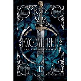 Excaliber - Tome 2 La guerre des couronnes
