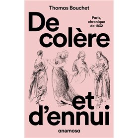 De colère et d'ennui - Paris chronique de 1832