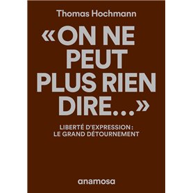 On ne peut plus rien dire...