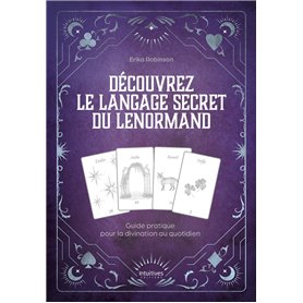 Découvrez le langage secret du Lenormand - Guide pratique pour la divination au quotidien