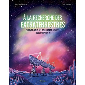 À la recherche des extraterrestres - Sommes-nous les seuls êtres vivants dans l'univers ?