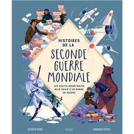 Histoires de la Seconde Guerre mondiale : Les récits incroyables mais vrais d'un monde en guerre