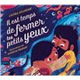 Il est temps de fermer tes petits yeux
