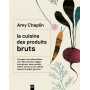 La cuisine des produits bruts