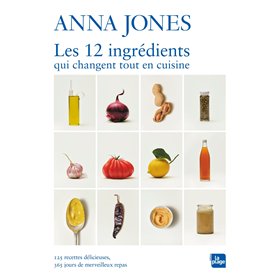 Les 12 ingrédients qui changent tout en cuisine