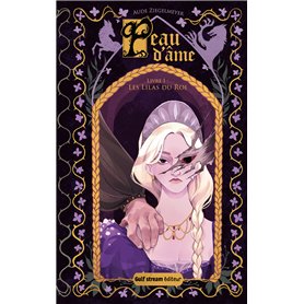 Peau d'Âme - Tome 1 Les Lilas du Roi