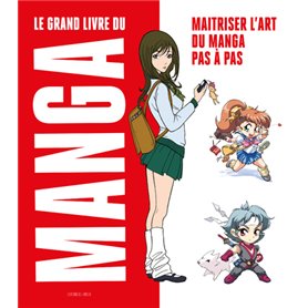 Le Grand livre du manga - Maitriser l'art du manga pas à pas