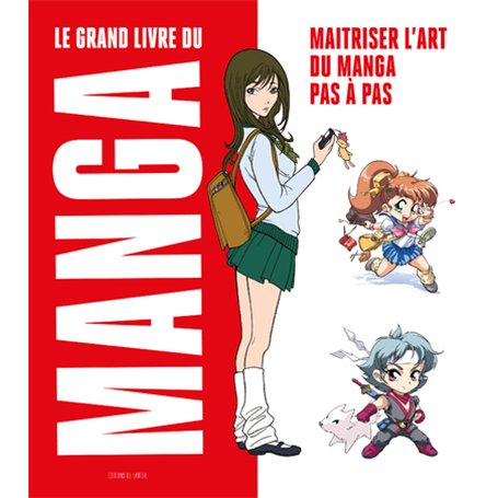 Le Grand livre du manga - Maitriser l'art du manga pas à pas