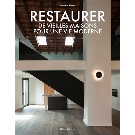 Restaurer des vieilles maisons pour une vie moderne