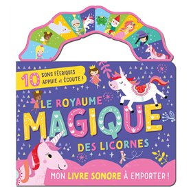 MON LIVRE SONORE À EMPORTER - LE ROYAUME MAGIQUE DES LICORNES