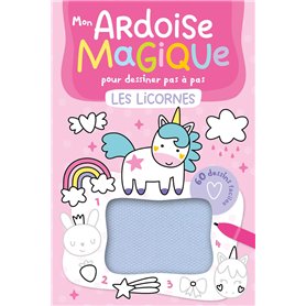 MON ARDOISE MAGIQUE POUR DESSINER PAS À PAS LES LICORNES - 60 DESSINS FACILES