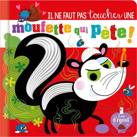 IL NE FAUT PAS TOUCHER UNE MOUFETTE QUI PÈTE