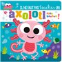 Il ne faut pas toucher un axolotl rose bonbon !